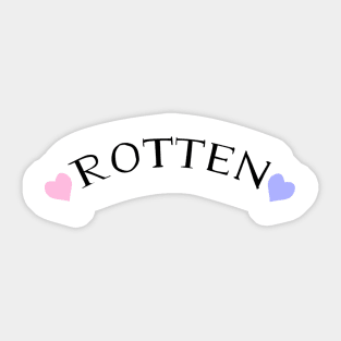 R O T T E N Sticker